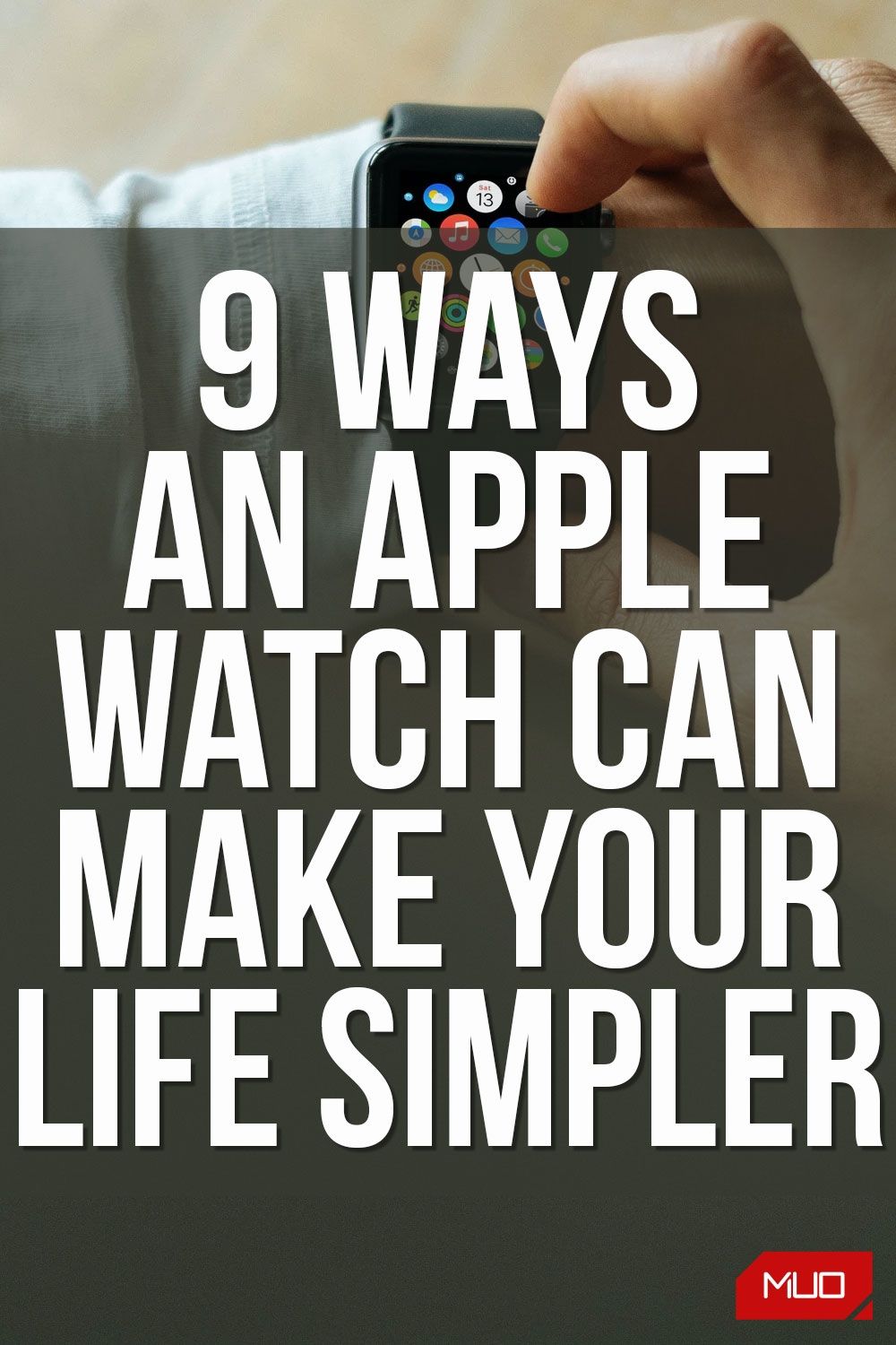 9 Ways an Apple Watch Can Make Your Life Simpler